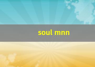 soul mnn